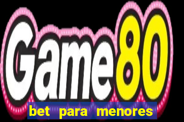 bet para menores de 18